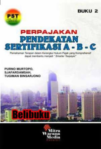 Image of Perpajakan pendekatan sertifikasi A-B-C: pemahaman terapan dalam rangka hukum pajak komprehensif dapat membantu menjadi 