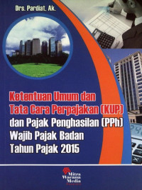 Image of Ketentuan umum dan tata cara perpajakan (KUP) dan pajak penghasilan (PPh) wajib pajak badan tahun pajak 2015