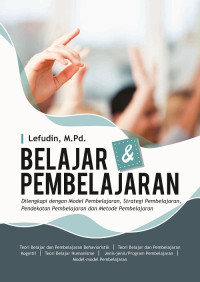 Image of Belajar dan pembelajaran: dilengkapi dengan model pembelajaran, strategi pembelajaran, pendekatan pembelajaran, dan metode pembelajaran