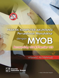 Image of Praktik komputer akuntansi perusahaan manufaktur dengan MYOB: accounting v24 dan premier v19