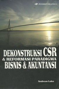 Image of Dekonstruksi CSR & reformasi paradigma bisnis & akuntansi