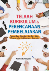 Image of Telaah kurikulum dan perencanaan pembelajaran: panduan bagi calon guru dan guru dalam merancang pembelajaran yang sistematis