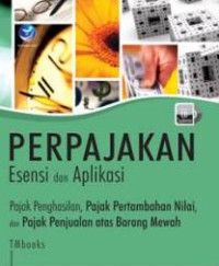 Image of Perpajakan: esensi dan aplikasi= pajak penghasilan, pajak pertambahan nilai, dan pajak penjualan atas barang mewah